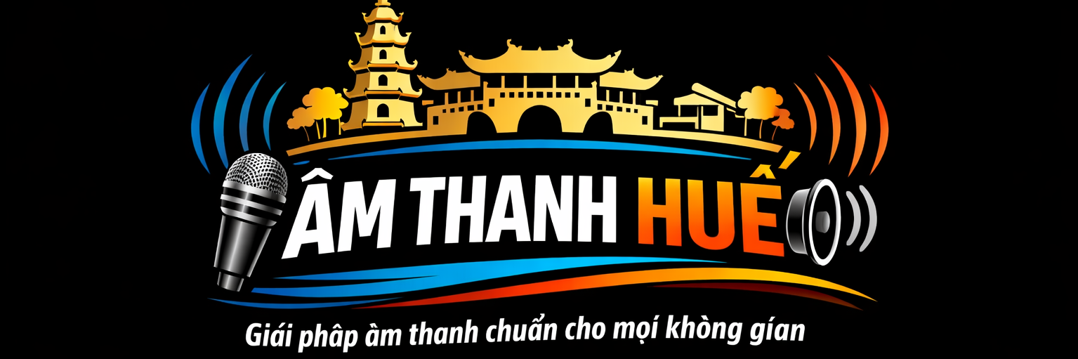 Âm thanh huẾ – giải pháp âm thanh chuẩn cho mọi không gian